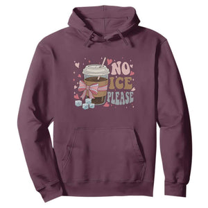 No Ice Please Hoodie Funny Coffee Lover Anti Ice Satire TS11 Maroon Print Your Wear
