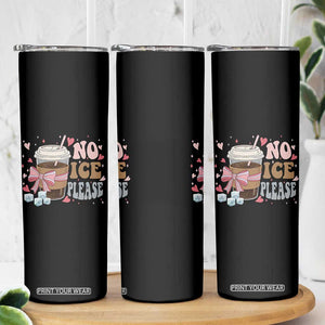 No Ice Please Skinny Tumbler Funny Coffee Lover Anti Ice Satire TS11 Print Your Wear