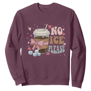 No Ice Please Sweatshirt Funny Coffee Lover Anti Ice Satire TS11 Maroon Print Your Wear