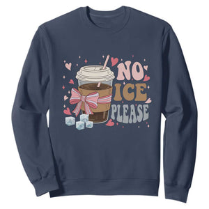 No Ice Please Sweatshirt Funny Coffee Lover Anti Ice Satire TS11 Navy Print Your Wear