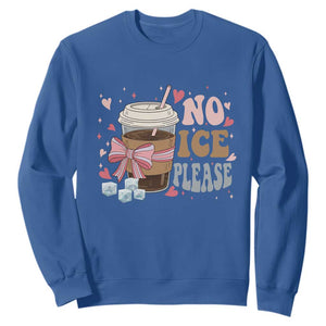 No Ice Please Sweatshirt Funny Coffee Lover Anti Ice Satire TS11 Royal Blue Print Your Wear