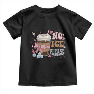 No Ice Please Toddler T Shirt Funny Coffee Lover Anti Ice Satire TS11 Black Print Your Wear