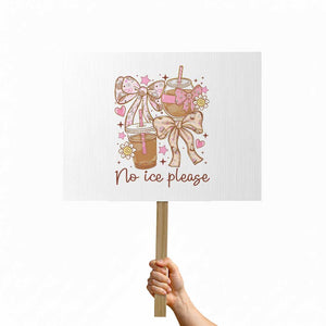 No Ice Please Protest Sign Funny Coffee Lover Pro Immigration Political TS11 Horizontal 18" × 24" White Print Your Wear