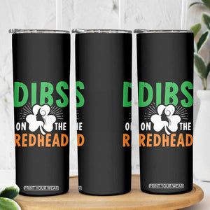 Funny Dibs On The Redhead St Patrick's Day Skinny Tumbler TS11 Print Your Wear