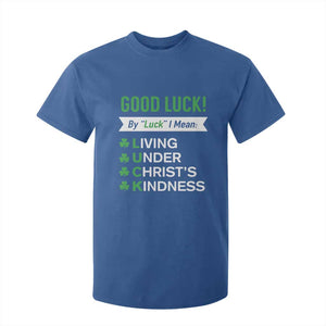 Funny Christian St Patrick's Day T Shirt For Kid Good Luck Mean Living Under Christ's Kindness TS11 Royal Blue Print Your Wear