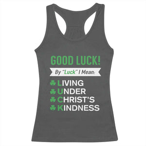 Funny Christian St Patrick's Day Racerback Tank Top Good Luck Mean Living Under Christ's Kindness TS11 Dark Heather Print Your Wear