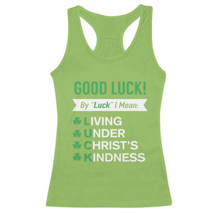 Funny Christian St Patrick's Day Racerback Tank Top Good Luck Mean Living Under Christ's Kindness TS11 Lime Print Your Wear