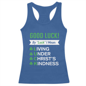 Funny Christian St Patrick's Day Racerback Tank Top Good Luck Mean Living Under Christ's Kindness TS11 Royal Blue Print Your Wear