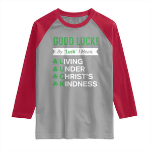 Funny Christian St Patrick's Day Raglan Shirt Good Luck Mean Living Under Christ's Kindness TS11 Sport Gray Red Print Your Wear