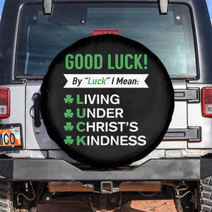 Funny Christian St Patrick's Day Spare Tire Cover Good Luck Mean Living Under Christ's Kindness TS11 No hole Black Print Your Wear