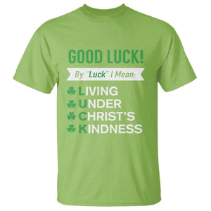 Funny Christian St Patrick's Day T Shirt Good Luck Mean Living Under Christ's Kindness TS11 Lime Print Your Wear