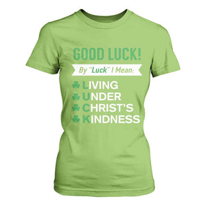 Funny Christian St Patrick's Day T Shirt For Women Good Luck Mean Living Under Christ's Kindness TS11 Lime Print Your Wear