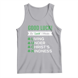 Funny Christian St Patrick's Day Tank Top Good Luck Mean Living Under Christ's Kindness TS11 Athletic Heather Print Your Wear