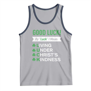 Funny Christian St Patrick's Day Tank Top Good Luck Mean Living Under Christ's Kindness TS11 Athletic Heather Navy Print Your Wear