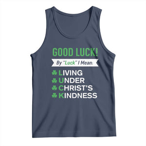 Funny Christian St Patrick's Day Tank Top Good Luck Mean Living Under Christ's Kindness TS11 Navy Print Your Wear