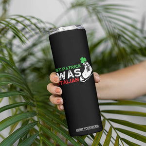 Funny St Patrick Was Italian Skinny Tumbler St Patrick's Day Italian Pinched Fingers Shamrock TS11 Print Your Wear