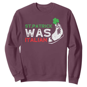 Funny St Patrick Was Italian Sweatshirt St Patrick's Day Italian Pinched Fingers Shamrock TS11 Maroon Print Your Wear