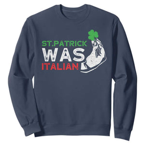 Funny St Patrick Was Italian Sweatshirt St Patrick's Day Italian Pinched Fingers Shamrock TS11 Navy Print Your Wear