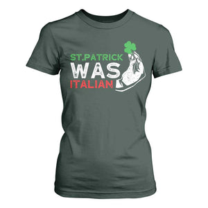 Funny St Patrick Was Italian T Shirt For Women St Patrick's Day Italian Pinched Fingers Shamrock TS11 Dark Forest Green Print Your Wear