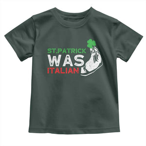 Funny St Patrick Was Italian Toddler T Shirt St Patrick's Day Italian Pinched Fingers Shamrock TS11 Dark Forest Green Print Your Wear