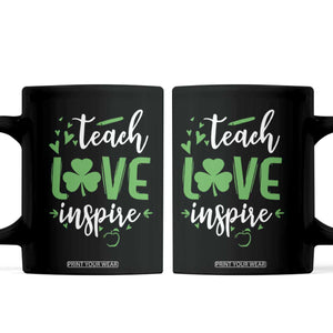 St Patrick's Day Teach Love Inspire Coffee Mug Teacher Shamrock TS11 Black Print Your Wear