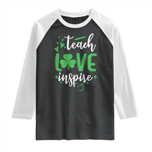St Patrick's Day Teach Love Inspire Raglan Shirt Teacher Shamrock TS11 Black White Print Your Wear