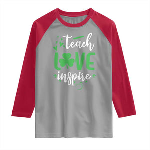 St Patrick's Day Teach Love Inspire Raglan Shirt Teacher Shamrock TS11 Sport Gray Red Print Your Wear