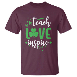 St Patrick's Day Teach Love Inspire T Shirt Teacher Shamrock TS11 Maroon Print Your Wear