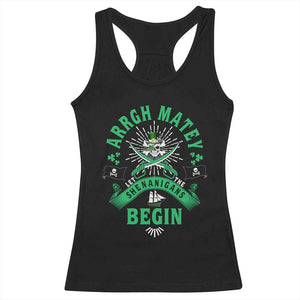 Funny St Patrick's Day Pirate Racerback Tank Top Arrgh Matey Let The Shenanigans Begin Shamrock TS11 Black Print Your Wear