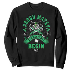 Funny St Patrick's Day Pirate Sweatshirt Arrgh Matey Let The Shenanigans Begin Shamrock TS11 Black Print Your Wear