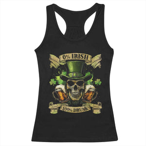 Funny St Patrick's Day Irish Beer Drinking Racerback Tank Top 0% Irish 100% Drunk Skull TS11 Black Print Your Wear