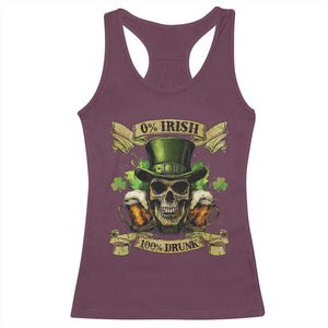 Funny St Patrick's Day Irish Beer Drinking Racerback Tank Top 0% Irish 100% Drunk Skull TS11 Maroon Print Your Wear