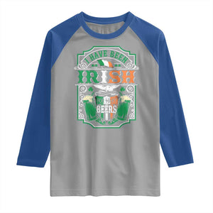 Funny Irish Beer Drinking Raglan Shirt I Have Been Irish For Many Beers St Patrick's Day TS11 Sport Gray Royal Print Your Wear