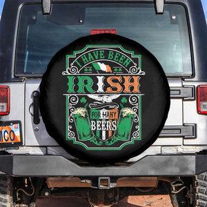 Funny Irish Beer Drinking Spare Tire Cover I Have Been Irish For Many Beers St Patrick's Day TS11 No hole Black Print Your Wear