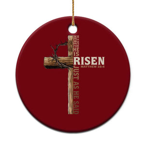 He Is Not Here For He Is Risen Just As He Said Ceramic Ornament Christian Easter Day Religious Bible Verse Cross TS11 1pc Red Print Your Wear