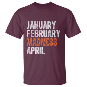 Funny Basketball T Shirt January February Madness April Month TS11 Maroon Print Your Wear