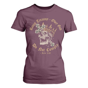 Eastern Orthodox Christian T Shirt For Women Resist Tyranny Obey God Do Not Comply Skull TS11 Maroon Print Your Wear