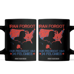 Iran Forgot Our President Has 34 Felonies Coffee Mug Vintage USA Red Wave Map TS11 Black Print Your Wear