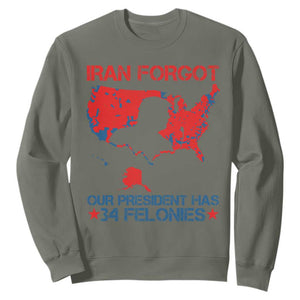 Iran Forgot Our President Has 34 Felonies Sweatshirt Vintage USA Red Wave Map TS11 Military Green Print Your Wear