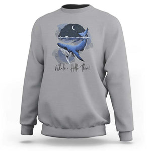 52-Hertz Whale Lover Sweatshirt Hello There Marine Biologist TS11 Sport Gray Print Your Wear