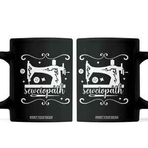 Sewing Lover Coffee Mug Sewciopath Quilter Sewing Machine TS11 Black Print Your Wear