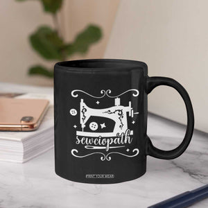 Sewing Lover Coffee Mug Sewciopath Quilter Sewing Machine TS11 Print Your Wear