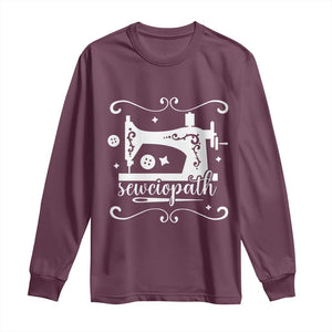 Sewing Lover Long Sleeve Shirt Sewciopath Quilter Sewing Machine TS11 Maroon Print Your Wear