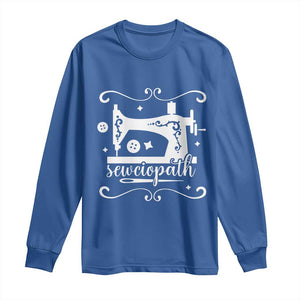 Sewing Lover Long Sleeve Shirt Sewciopath Quilter Sewing Machine TS11 Royal Blue Print Your Wear