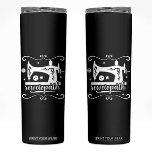 Sewing Lover Skinny Tumbler Sewciopath Quilter Sewing Machine TS11 Black Print Your Wear
