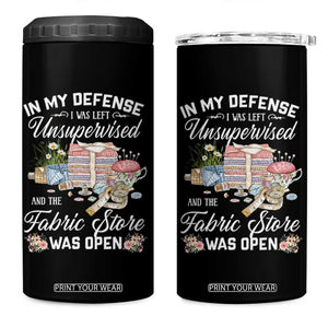 Funny Sewing Lover 4 in 1 Can Cooler Tumbler In My Defense I Was Left Unsupervised And The Fabric Store Was Open TS11 One Size: 16 oz Black Print Your Wear