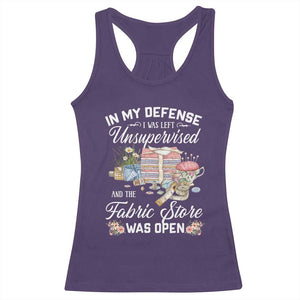 Funny Sewing Lover Racerback Tank Top In My Defense I Was Left Unsupervised And The Fabric Store Was Open TS11 Purple Print Your Wear