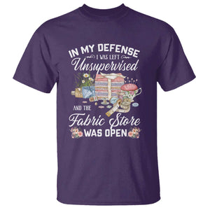 Funny Sewing Lover T Shirt In My Defense I Was Left Unsupervised And The Fabric Store Was Open TS11 Purple Print Your Wear