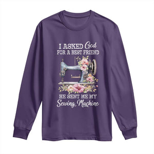 Funny Sewing Lover Long Sleeve Shirt I Asked God For A Best Friend He Sent Me My Sewing Machine TS11 Purple Print Your Wear