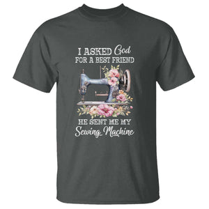 Funny Sewing Lover T Shirt I Asked God For A Best Friend He Sent Me My Sewing Machine TS11 Dark Heather Print Your Wear